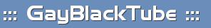 Gay Black Tube - 